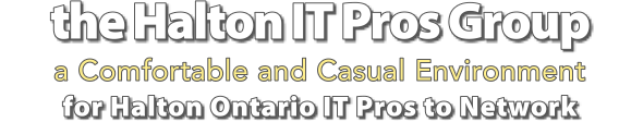 The Halton IT Pros Group a Comfortable and Casual Environment for Halton Ontario IT Pros to Network